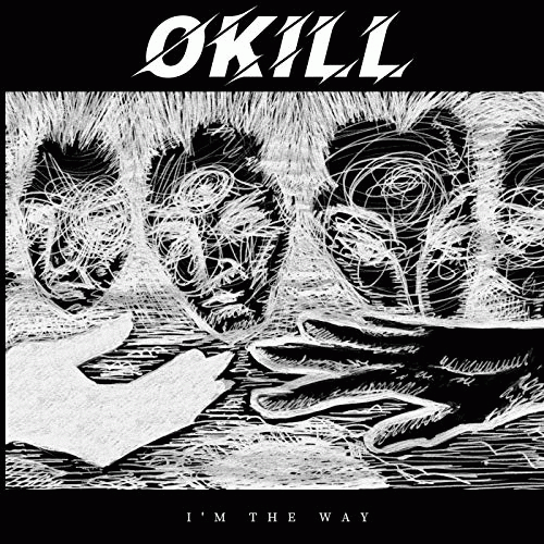 Okill : I'm the Way